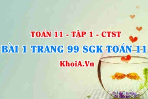Bài 1 trang 99 SGK Toán 11 Tập 1 Chân trời sáng tạo